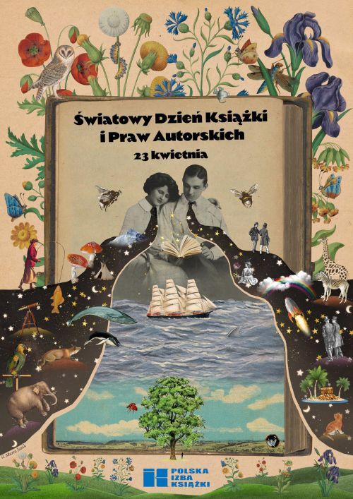 Plakat promujący Światowy Dzień Książki i Praw Autorskich (23 kwietnia). Przedstawia otwartą książkę, z której wypływają symbole wyobraźni: żaglowiec, gwiazdy, zwierzęta, rakieta, drzewa i fantastyczne krajobrazy. W centrum czarno-białe zdjęcie pary czytającej książkę. W tle kolorowe rośliny i owady. Na górze tytuł wydarzenia, na dole logo Polskiej Izby Książki.