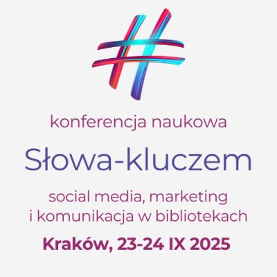 Niebieskoczerowny hasztag, napis: konferencja naukowa Słowa-kluczem social media marketing i komunikacja w bibliotekach Kraków 23-24 września 2025