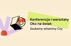 Napis: Konferencja i warsztaty Oko na świat: szukamy witaminy Czy
