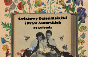 Plakat promujący Światowy Dzień Książki i Praw Autorskich (23 kwietnia). Przedstawia otwartą książkę, z której wypływają symbole wyobraźni: żaglowiec, gwiazdy, zwierzęta, rakieta, drzewa i fantastyczne krajobrazy. W centrum czarno-białe zdjęcie pary czytającej książkę. W tle kolorowe rośliny i owady. Na górze tytuł wydarzenia.