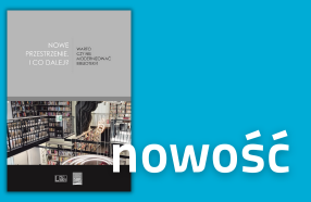 okładka książki Nowe przestrzenie. I co dalej? Warto czy nie modernizować biblioteki? przedstawiające wnętrze biblioteki z antresolą i otwartą przestrzenią między regałami
